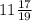 11\frac{17}{19}