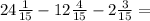 24\frac{1}{15}-12 \frac{4}{15}- 2\frac{3}{15} =