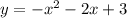 y = - {x}^{2} -2x + 3