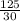 \frac{125}{30}