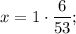 x=1 \cdot \dfrac{6}{53};