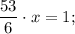 \dfrac{53}{6} \cdot x=1;