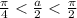 \frac{\pi}{4} < \frac{a}{2} < \frac{\pi}{2}