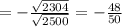 = -\frac{\sqrt{2304}}{\sqrt{2500}} = -\frac{48}{50}