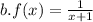 b.f(x) = \frac{1}{x + 1}