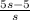 \frac{5s-5}{s}