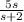 \frac{5s}{s+2}