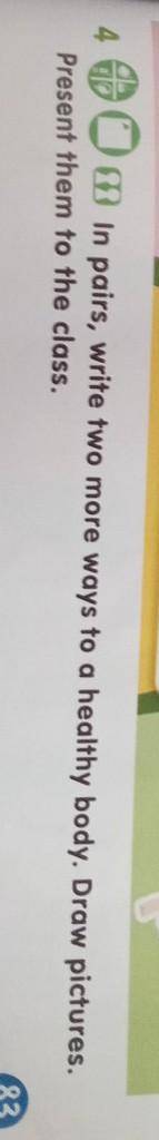 4 O In pairs, write two more ways to a healthy body. Draw pictures. . Present them to the class. кто