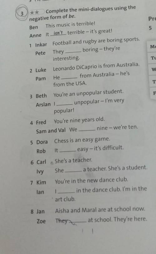 3 Complete the mini-dialogues using thenegative form of be.Ben This music is terrible!Anne It isn't