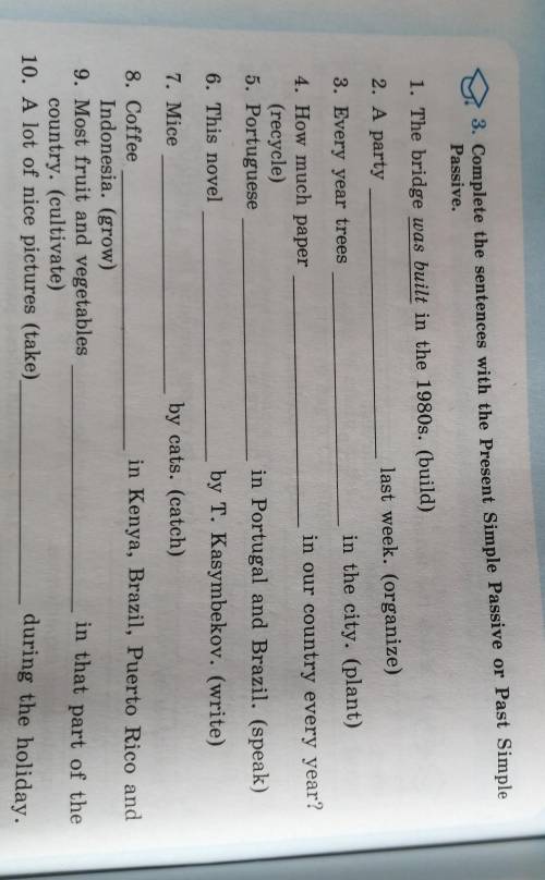 3. Complete the sentences with the Present Simple Passive or Past Simple Passive.1. The bridge was b