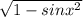 \sqrt{1-sinx^{2} }