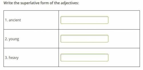 Write the comparative form of the adjectives: Complete these sentences: Write the superlative form o