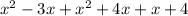 x {}^{2} - 3x + x {}^{2} + 4x + x + 4