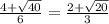 \frac{4+\sqrt{40} }{6} =\frac{2+\sqrt{20} }{3}