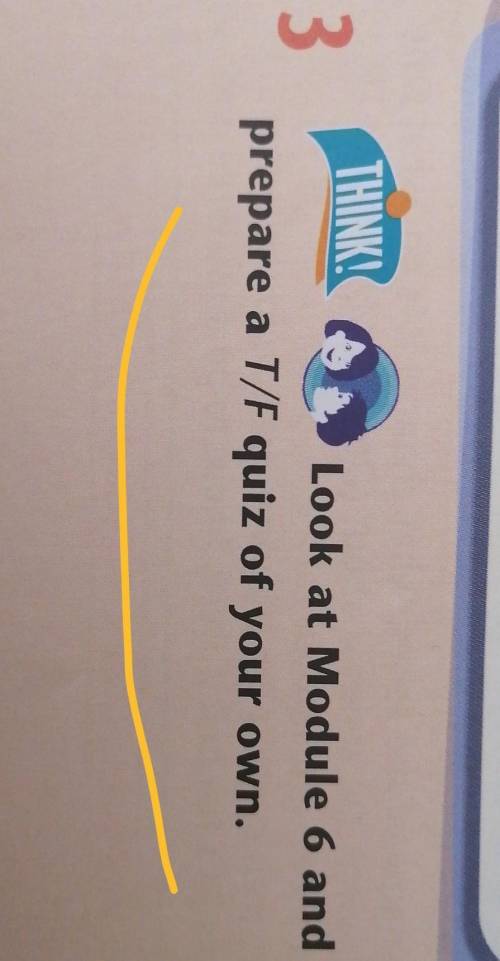 3Look at Module 6 andprepare a T/F quiz of your own.​