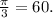 \frac{\pi}{3} = 60.