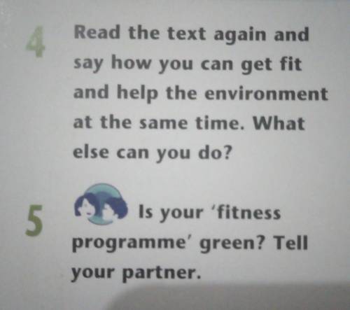 Ex4 Read the text again andsay how you can get fitand help the environmentat the same time. Whatelse