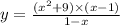 y = \frac{(x { }^{2} + 9) \times (x - 1) }{1 - x}