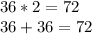 36*2 =72\\36+36=72