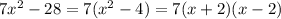 7x {}^{2} - 28 = 7(x {}^{2} - 4) = 7(x + 2)(x - 2)