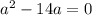 {a}^{2} - 14a = 0