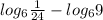 log_{6} \frac{1}{24}-log_{6}9