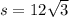 s = 12 \sqrt{3}