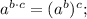 a^{b \cdot c}=(a^{b})^{c};