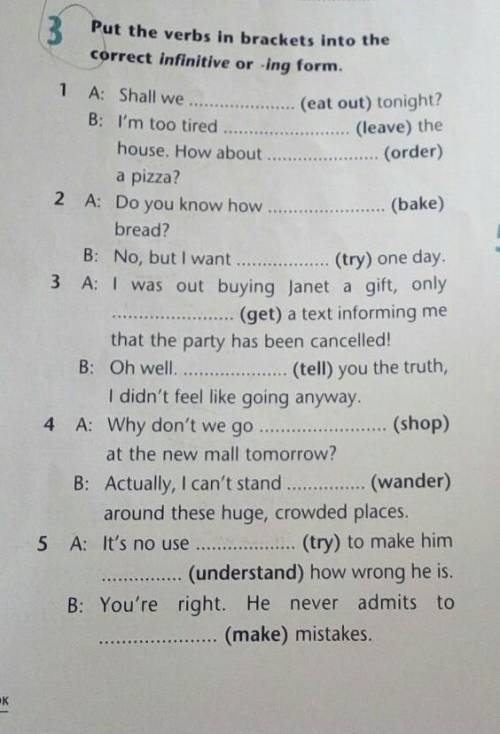 (eat out) tonight? (leave) the (order)3 Put the verbs in brackets into thecorrect infinitive or -ing