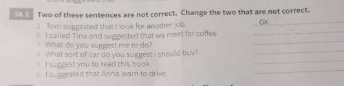 Two of these sentences are not correct. Change the two that are not correct. ​