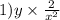 1)y \times \frac{2}{ {x}^{2} }