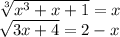 \sqrt[3]{x^3+x+1}=x\\\sqrt{3x+4}=2-x