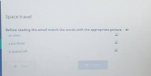 Space travel Before reading the email match the words with the appropriate picture​