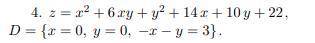 Дана функция z(x, y) и область D: a) нарисовать область D на плоскости Oxy ; b) исследовать функцию