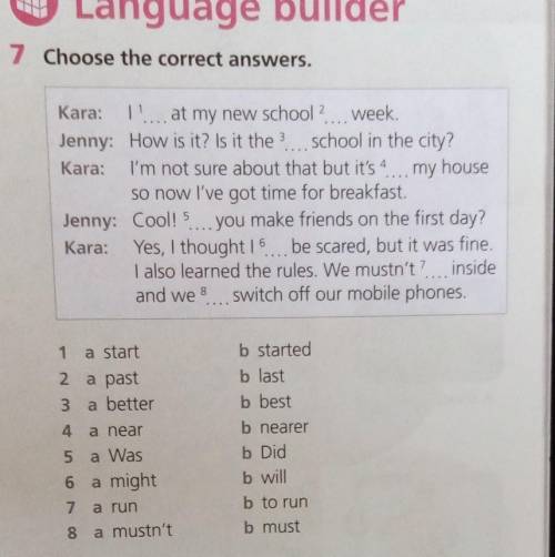 Choose the correct answers. Kara: at my new school ... week.Jenny: How is it? Is it the ... school