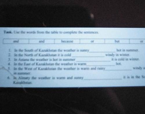 Task. Use the words from the table to complete the sentences, andandbecausebut1. In the South of Kaz