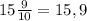 15\frac{9}{10} = 15,9