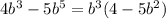 4b^3-5b^5=b^3(4-5b^2)