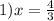 1)x = \frac{4}{ 3 }