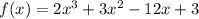 f(x)=2x^{3} +3x^{2} -12x+3