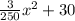 \frac{3}{250} x { }^{2} + 30