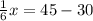 \frac{1}{6} x=45-30