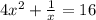 4 {x}^{2} + \frac{1}{x} = 16