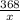 \frac{368}{x}