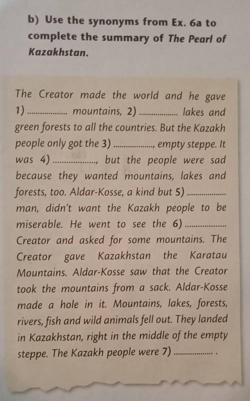 Or to give b) Use the synonyms from Ex. 6a tocomplete the summary of The Pearl ofKazakhstantreasures