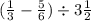 ( \frac{1}{3} - \frac{5}{6} ) \div 3 \frac{1}{2}