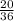 \frac{20}{36}