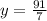 y = \frac{91}{7}