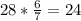 28*\frac{6}{7} =24