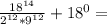 \frac{18^{14}}{2^{12} *9^{12} } + 18^{0} =